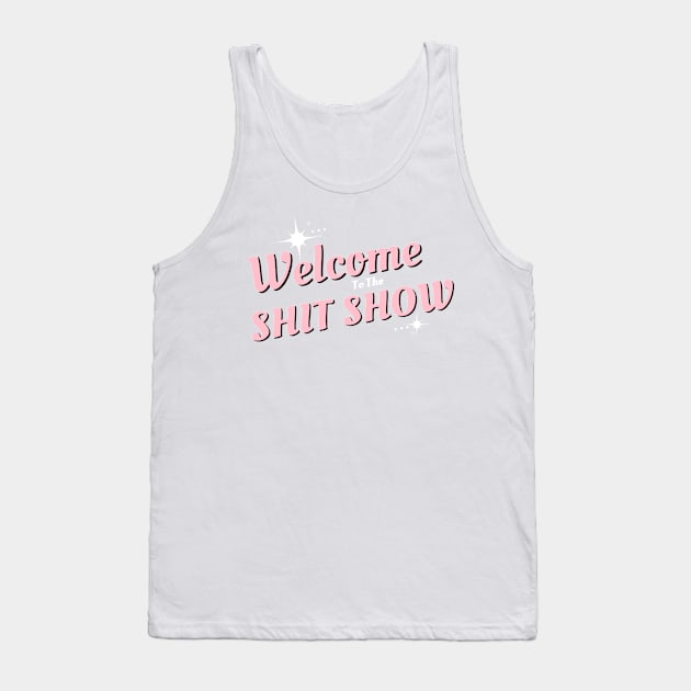 welcome to the shitshow Tank Top by duaaalshabib